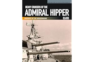 Heavy Cruisers of the Admiral Hipper Class: Admiral Hipper-Blucher-Prinz Eugen-Seydlitz-Lutzow (Warships of the Kriegsmarine)