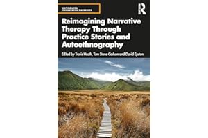 Reimagining Narrative Therapy Through Practice Stories and Autoethnography (Writing Lives: Ethnographic Narratives)