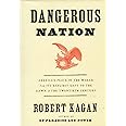 Dangerous Nation: America's Place in the World, from it's Earliest Days to the Dawn of the 20th Century