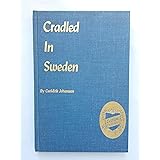 Cradled in Sweden; A Practical Help to Genealogical Research in Swedish Records