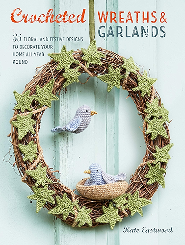 Download Crocheted Wreaths and Garlands: 35 floral and festive designs to decorate your home all year round (English Edition) PDF