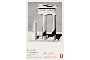 Lessons in Stoicism: What Ancient Philosophers Teach Us about How to Live