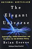 The Elegant Universe: Superstrings, Hidden Dimensions, and the Quest for the Ultimate Theory