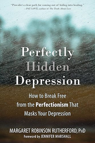 Download Perfectly Hidden Depression: How to Break Free from the Perfectionism That Masks Your Depression (English Edition) PDF
