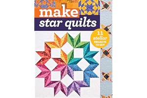 Make Star Quilts: 11 Stellar Projects to Sew