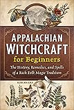 Appalachian Witchcraft for Beginners: The