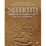 Nefertiti, Queen and Pharaoh of Egypt: Her Life and Afterlife (Lives and Afterlives)