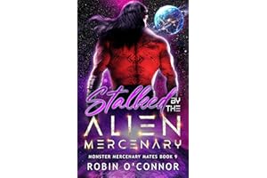 Stalked by the Alien Mercenary: A Steamy Alien Sci-fi Romance (Monster Mercenary Mates Book 9)