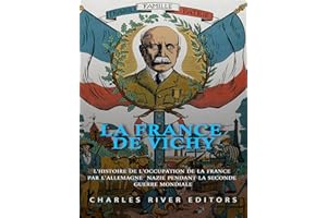 La France de Vichy: L'histoire de l'occupation de la France par l'Allemagne nazie pendant la Seconde Guerre mondiale (French 