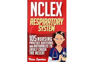 NCLEX: Respiratory System: 105 Nursing Practice Questions and Rationales to EASILY Crush the NCLEX! (Nursing Review Questions