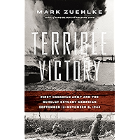 Terrible Victory: First Canadian Army and the Scheldt Estuary Campaign: September 13 - November 6, 1944 book cover Terrible Victory: First Canadian Army and the Scheldt Estuary Campaign: September 13 - November 6, 1944 book cover