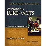 A Theology of Luke and Acts: God’s Promised Program, Realized for All Nations (Biblical Theology of the New Testament Series)