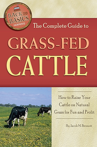 Download The Complete Guide to Grass-Fed Cattle: How to Raise Your Cattle on Natural Grass for Fun and Profit (Back-To-Basics) (English Edition) PDF
