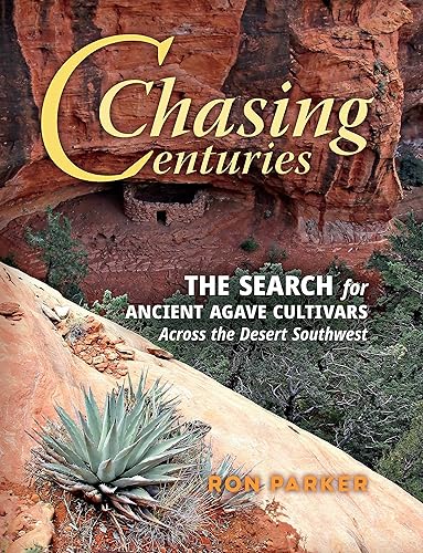 Download Chasing Centuries: The Search for Ancient Agave Cultivars Across the Desert Southwest PDF