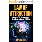 Law of Attraction: Secrets To Unleashing The Power From Within