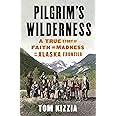 Pilgrim's Wilderness: A True Story of Faith and Madness on the Alaska Frontier