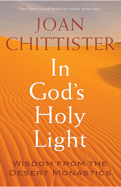 In God S Holy Light Wisdom From The Desert Monastics Kindle Edition By Chittister Joan Religion Spirituality Kindle Ebooks Amazon Com