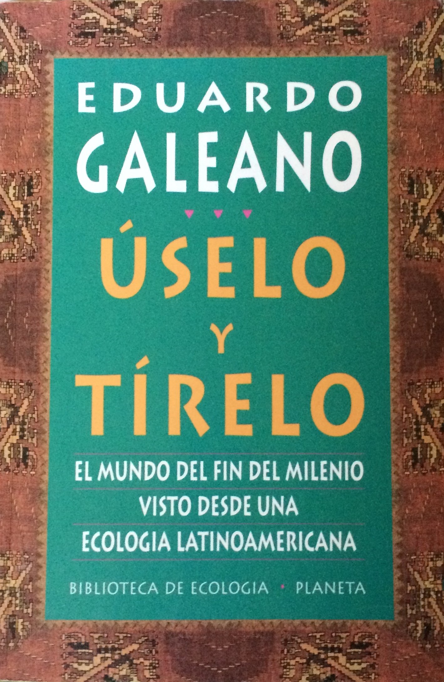 Uselo Y Tirelo Galeano Eduardo Amazon Com Mx Libros