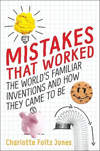 Download Mistakes That Worked: The World's Familiar Inventions and How They Came to Be PDF