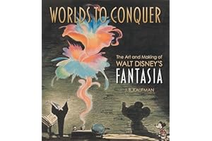 Worlds to Conquer: The Art & Making of Walt Disney's Fantasia
