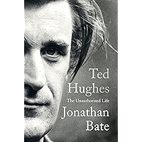 Ted Hughes: The Unauthorised Life book cover Ted Hughes: The Unauthorised Life book cover