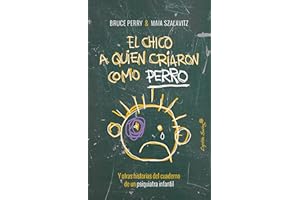 El chico a quien criaron como perro: Y otras historias del cuaderno de un psiquiatra infantil (Spanish Edition)