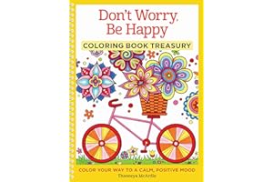 Don't Worry, Be Happy Coloring Book Treasury: Color Your Way To A Calm, Positive Mood (Design Originals) 96 Cheerful One-Side-Only Designs on Extra-Thick Perforated Paper in a Spiral Lay-Flat Binding