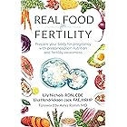 Real Food for Fertility: Prepare your body for pregnancy with preconception nutrition and fertility awareness