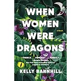 When Women Were Dragons: A Novel