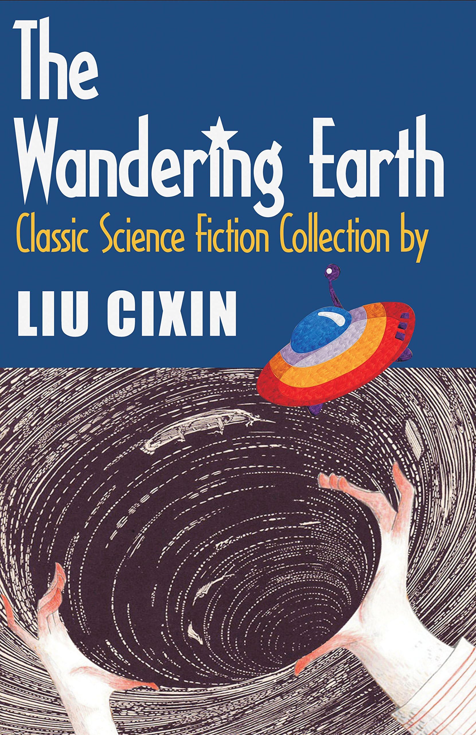 The Wandering Earth: Classic Science Fiction Collection by Liu Cixin (Short Stories by Liu Cixin Book 1)