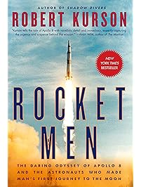 Rocket Men: The Daring Odyssey of Apollo 8 and the Astronauts Who Made Man's First Journey to the Moon