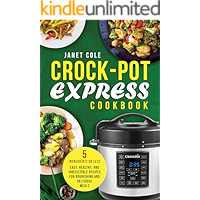 Crock-Pot Express Cookbook: 5 Ingredients or Less - Easy, Healthy, and Irresistible Recipes for Nourishing and Delicious… book cover Crock-Pot Express Cookbook: 5 Ingredients or Less - Easy, Healthy, and Irresistible Recipes for Nourishing and Delicious… book cover