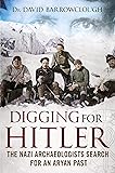 Digging for Hitler: The Nazi Archaeologists Search for an Aryan Past