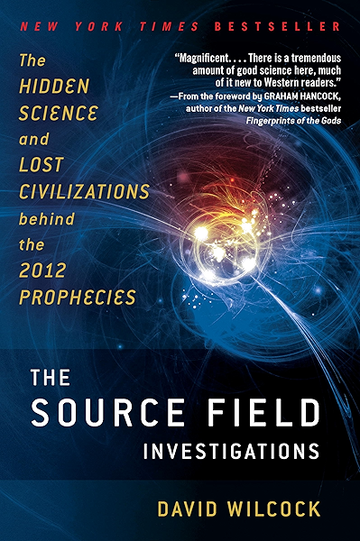 The Source Field Investigations The Hidden Science And Lost Civilizations Behind The 2012 Prophecies Kindle Edition By Wilcock David Religion Spirituality Kindle Ebooks Amazon Com