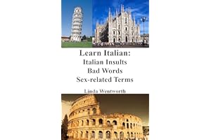Learn Italian: Insults - Bad words - Sex-related terms (Dirty Italian for Beginners) (Italian Edition)