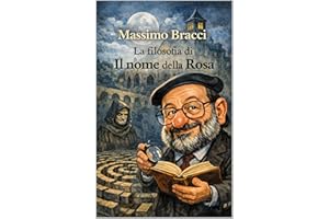 La filosofia di Il nome della Rosa di Umberto Eco (Una facile guida alla filosofia Vol. 4) (Italian Edition)