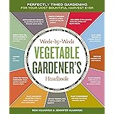 The Week-by-Week Vegetable Gardener's Handbook: Make the Most of Your Growing Season