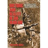 Rhetoric and Reality in Air Warfare: The Evolution of British and American Ideas about Strategic Bombing, 1914-1945 (Princeto