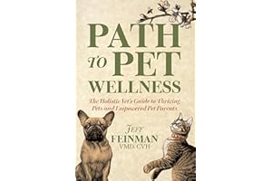 Path to Pet Wellness: The Holistic Vet’s Guide to Thriving Pets and Empowered Pet Parents