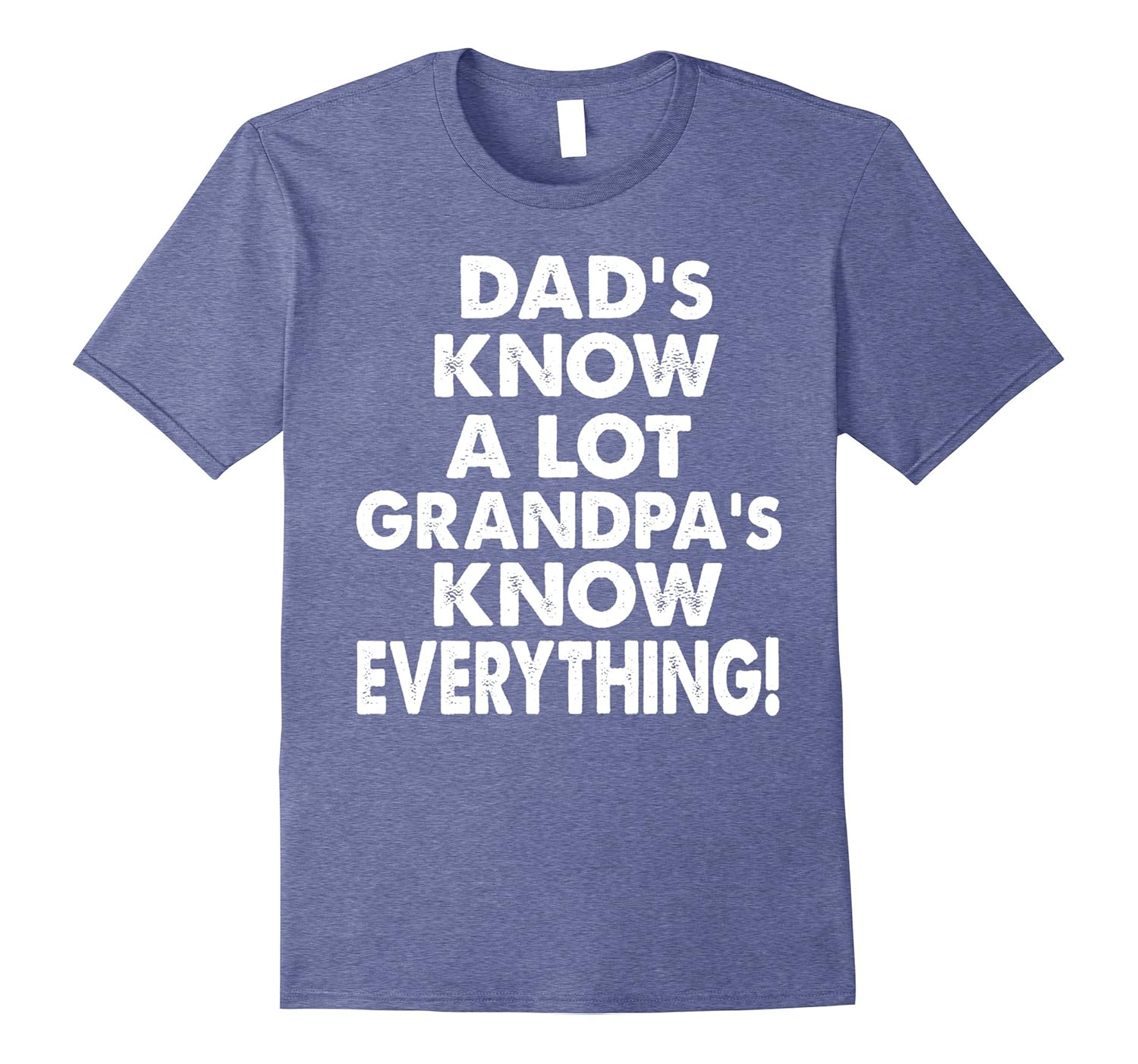 Dad's Know A Lot Grandpa's Know Everything Funny T-Shirt-anz