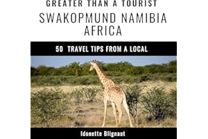 Greater Than a Tourist: Swakopmund, Namibia, Africa: 50 Travel Tips from a Local
