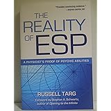 The Reality of ESP: A Physicist's Proof of Psychic Abilities