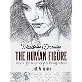 Mastering Drawing the Human Figure: From Life, Memory and Imagination (Dover Art Instruction)