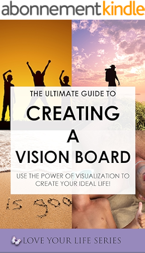 Download The Ultimate Guide to Creating a Vision Board- Use the power of visualisation to create your ideal life! (goal setting, creativity, vision board) (English Edition) PDF