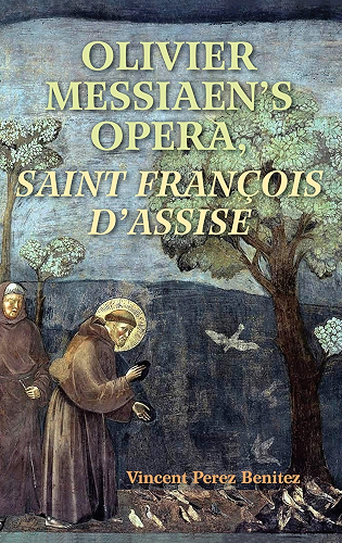 Download Olivier Messiaen's Opera,  <I>Saint Francois d'Assise</I> (English Edition) PDF