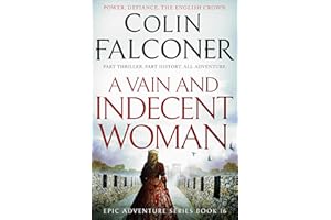 A Vain and Indecent Woman: A True Story of Power, Defiance and the English Crown (Epic Adventure)