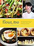 Flour, Too: Indispensable Recipes for the Cafe's Most Loved Sweets & Savories
