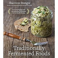 Traditionally Fermented Foods: Innovative Recipes and Old-Fashioned Techniques for Sustainable Eating book cover