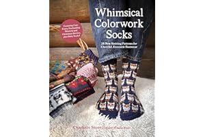 Whimsical Colorwork Socks: 25 New Knitting Patterns for Cheerful, Eccentric Footwear
