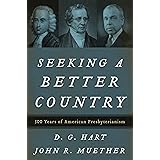 Seeking a Better Country: 300 Years of American Presbyterianism (Paperback Edition)